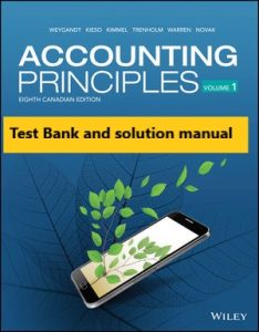 Accounting Principles, Volume 1+2, 8th Canadian Edition Weygandt, Kieso, Kimmel, Trenholm, Warren, Novak Test Bank