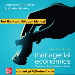 Managerial Economics Foundations of Business Analysis and Strategy 13th Edition By Christopher Thomas and S. Charles Maurice © 2020 Test Bank and Solution Manual 898x1024 1