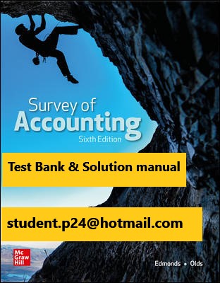 Survey of Accounting 6th Edition By Thomas Edmonds and Christopher Edmonds and Philip Olds and Frances McNair and Bor Yi Tsay © 2021 Test Bank and Solution Manual