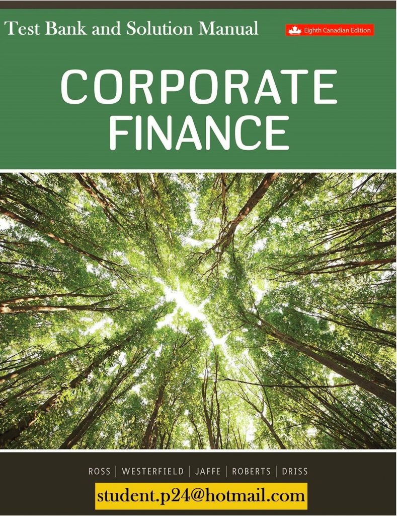 Corporate Finance 8th Canadian Edition A. Ross W Westerfield Jaffe Roberts Driss 2019 Test Bank and Solution Manual