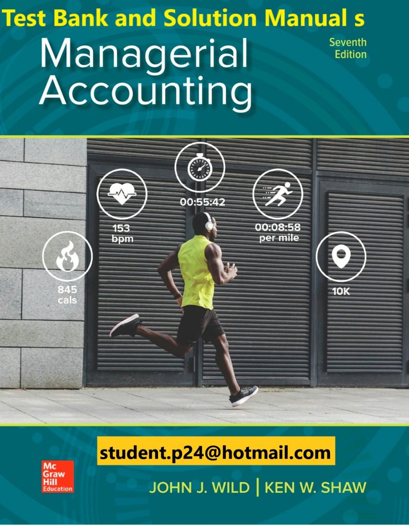 Managerial Accounting 7th Edition By John Wild and Ken Shaw Test Bank and Solution Manual