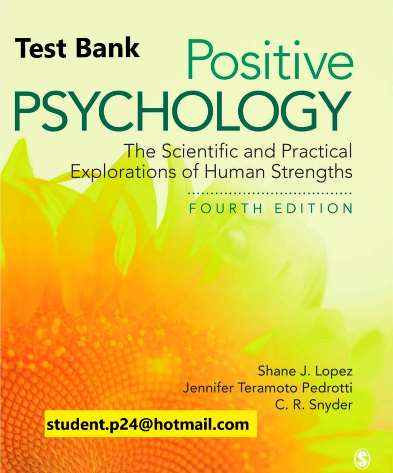 Positive Psychology The Scientific and Practical Explorations of Human Strengths 4th edition J. Lopez Pedrotti Snyder Sage Publisher Test Bank