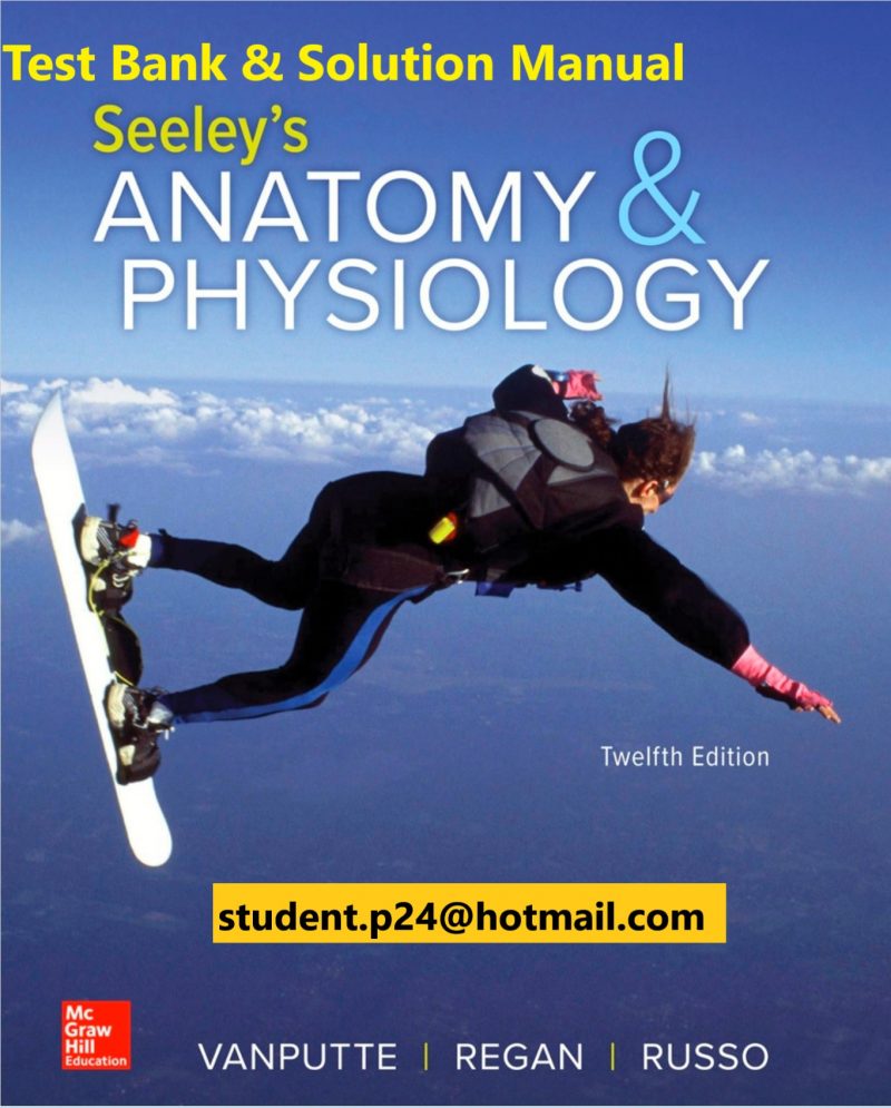 Seeleys Anatomy Physiology 12th Edition VanPutte Regan Russo 2020 Test Bank and Solution Manual