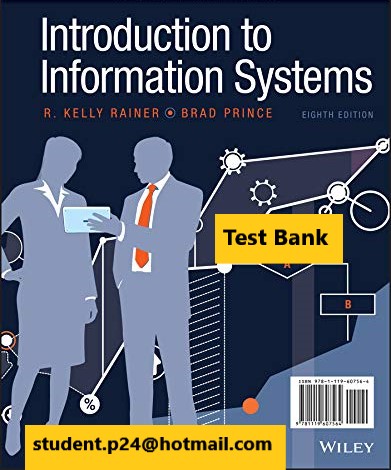 Introduction to Information Systems, 8th Edition Rainer, Prince 2020 Solution Manual and Test Bank