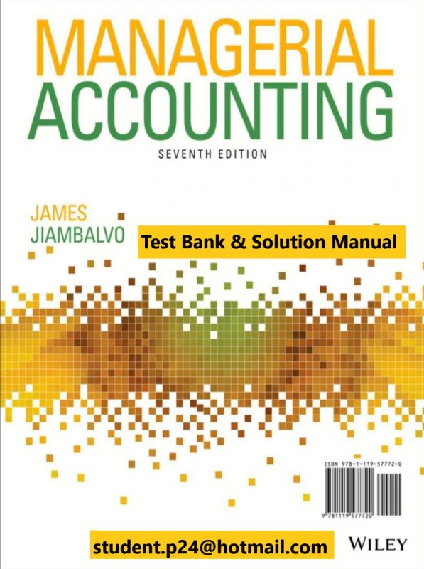 Managerial Accounting 7th Edition James Jiambalvo 2020 Test Bank and Instructor Solution Manual scaled 1