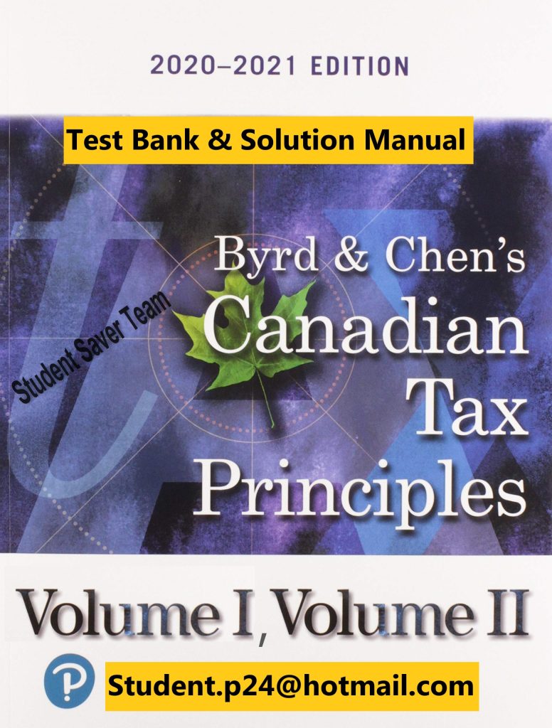 Byrd Chens Canadian Tax Principles 2020 2021 Edition Volumes I and II Clarence Byrd Test Bank and Solution Manual